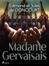 Edmond de Goncourt et Jules de Goncourt - Madame Gervaisais.