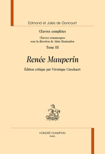 Edmond de Goncourt et Jules de Goncourt - Oeuvres complètes - Tome 3, Renée Mauperin.