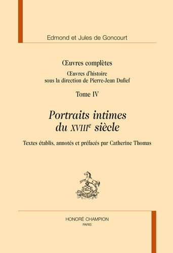 Oeuvres complètes. Oeuvres d'histoire Tome 4, Portraits intimes du XVIIIe siècle