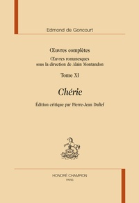 Edmond de Goncourt - Oeuvres complètes - Oeuvres romanesques Tome 11, Chérie.