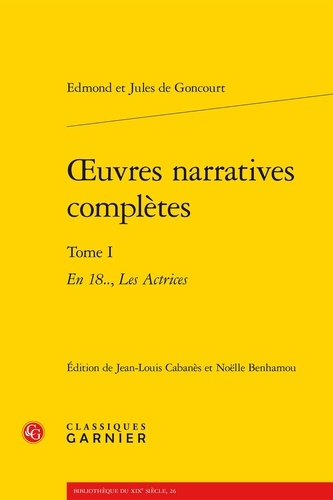 Oeuvres narratives complètes. Tome 1, En 18.., Les Actrices