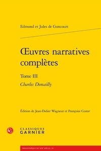 Edmond de Goncourt et Jules de Goncourt - Oeuvres narratives complètes - Tome 3, Charles Demailly.