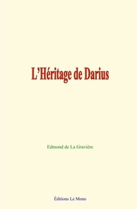 Edmond de la Gravière - L’Héritage de Darius.