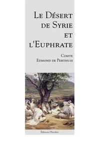 Le désert de Syrie et l'Euphrate