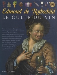 Edmond de Rothschild et  Collectif - Le culte du vin.
