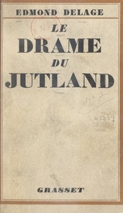 Edmond Delage - Le drame du Jutland - Avec cartes et plans.