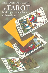 Edmond Delcamp - Le tarot initiatique - Etude symbolique et ésotérique.