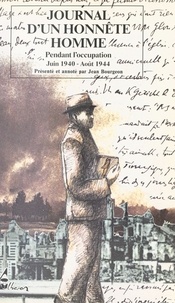 Edmond Duméril et Jean Bourgeon - Journal d'un honnête homme pendant l'Occupation : juin 1940-août 1944.