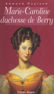 Edmond Dupland - Marie-Caroline, duchesse de Berry.