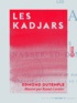 Edmond Dutemple et Raoul Cordier - Les Kadjars - Vie de Nasser-ed-Din-Chah.