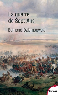Edmond Dziembowski - La guerre de sept ans 1756-1763.