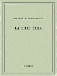Edmond Et Jules de Goncourt - La fille Élisa.