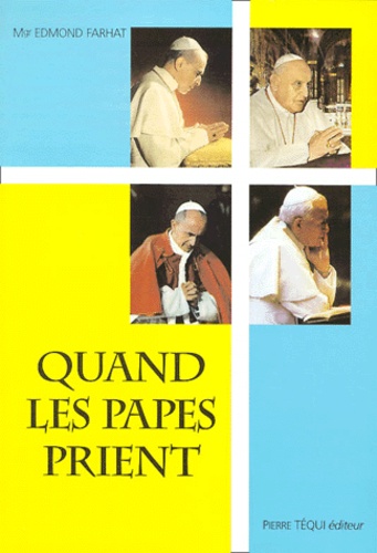 Edmond Farhat - Quand Les Papes Prient.