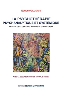 Edmond Gilliéron - La psychothérapie psychanalytique et systémique - Analyse de la demande diagnostic et traitement.