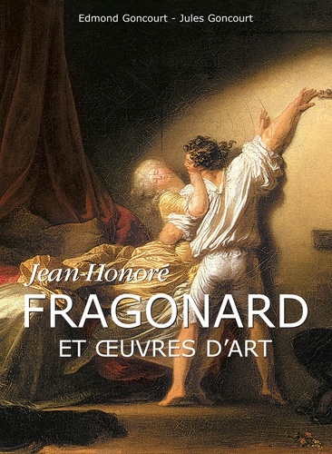 Edmond Goncourt et Jules Goncourt - Mega Square  : Jean-Honoré Fragonard et œuvres d'art.