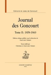 Edmond Goncourt et Jules Goncourt - Journal des Goncourt. Tome II : 1858-1860.