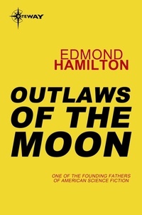 Edmond Hamilton - Outlaws of the Moon.