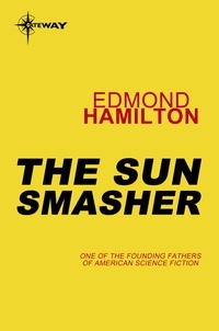 Edmond Hamilton - The Sun Smasher.