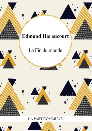 Edmond Haraucourt - La fin du monde.