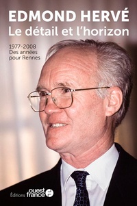 Edmond Hervé - Le détail à l'horizon - 1977-2008, des années pour Rennes.