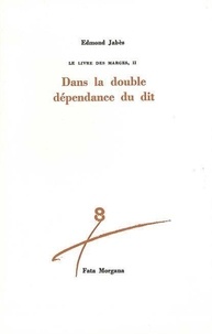 Edmond Jabès - Le Livre Des Marges Tome 2 : Dans La Double Dependance Du Dit.