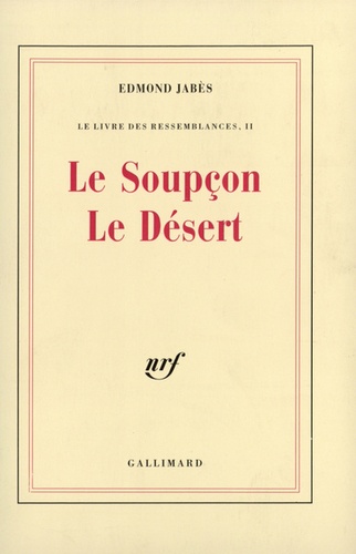 Edmond Jabès - Le Livre des ressemblances Tome 2 : Le Soupçon. Le Désert. [Le Petit livre de la subversion hors de soupçon.