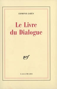 Edmond Jabès - Le livre du dialogue.