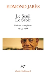 Télécharger des livres en ligne gratuitement LE SEUIL. LE SABLE. Poésies complètes, 1943-1988 9782070325733 (Litterature Francaise)