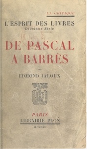 Edmond Jaloux - De Pascal à Barrès.
