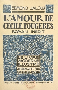 Edmond Jaloux et Clément Serveau - L'amour de Cécile Fougères.
