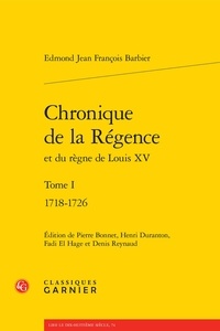Edmond-Jean-François Barbier - Chronique de la régence et du règne de Louis XV - Tome 1, 1718-1726.