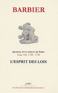 Edmond-Jean-François Barbier - Journal d'un avocat de Paris - Tome 8, L'esprit des lois (1748-1750).