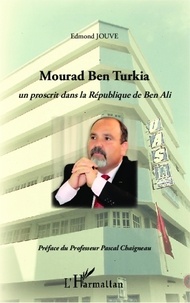 Edmond Jouve - Mourad Ben Turkia - Un proscrit dans la République de Ben Ali.