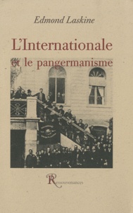 Edmond Laskine - L'Internationale et le pangermanisme.