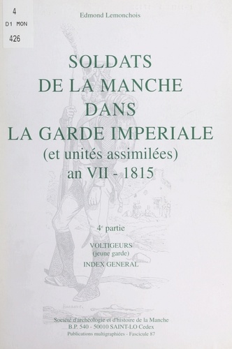 Soldats de la Manche dans la Garde impériale (et unités assimilées) an VII-1815 (4). Voltigeurs (jeune garde) : index général