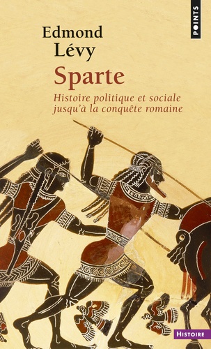 Edmond Lévy - Sparte - Histoire politique et sociale jusqu'à la conquête romaine.