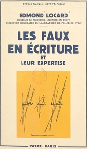 Edmond Locard - Les faux en écriture et leur expertise.
