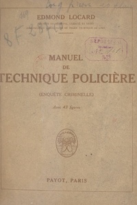 Edmond Locard - Manuel de technique policière - Enquête criminelle.