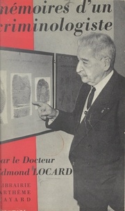 Edmond Locard - Mémoires d'un criminologiste.