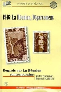Edmond Maestri - 1946, La Réunion, département - Regards sur La Réunion contemporaine, actes du colloque de Saint-Denis de La Réunion, 6-10 décembre 1996.