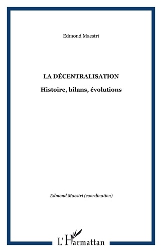 Edmond Maestri - La décentralisation : histoire, bilans, évolutions : actes du colloque de saint-denis de la réunion.