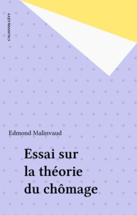 Edmond Malinvaud - Essais sur la théorie du chômage.