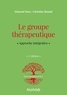 Edmond Marc et Christine Bonnal - Le groupe thérapeutique - Approche intégrative.