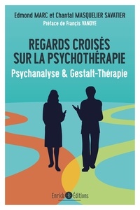 Edmond Marc et Chantal Masquelier-Savatier - Regards croisés sur la psychothérapie - Psychanalyse & Gestalt-Thérapie.