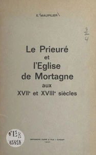 Le prieuré et l'église de Mortagne aux XVIIe et XVIIIe siècles
