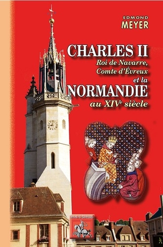 Charles II, roi de Navarre, comte d'Evreux et la Normandie au XIVe siècle