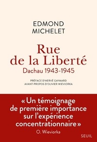 Edmond Michelet - Rue de la Liberté - Dachau 1943-1945.