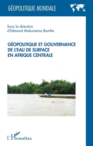 Edmond Mokuinema Bomfie - Géopolitique et gouvernance de l'eau de surface en Afrique centrale.