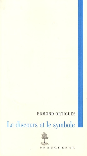 Edmond Ortigues - Le discours et le symbole.