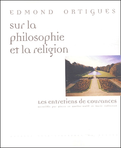 Edmond Ortigues - Sur la philosophie et la religion - Les entretiens de Courances.
